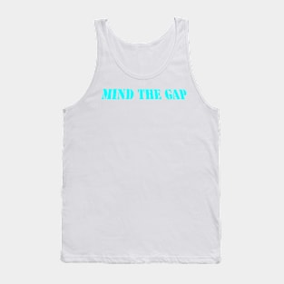 MIND THE GAP Tank Top